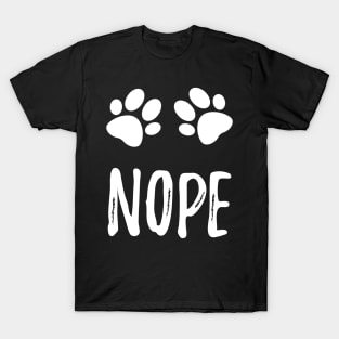 Nope design with paws dog cat pet lover gift T-Shirt